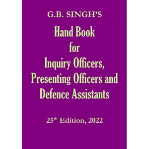 G.B. Singh's Hand Book For Inquiry Officers, Presenting Officers, and Defence Assistants by G.B. Singh, Gurmeet Singh 